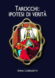 Title: Tarocchi: ipotesi di verità, Author: Anna Lorenzetti