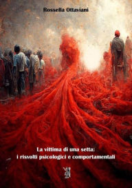 Title: La vittima di una setta: I risvolti psicologici e comportamentali, Author: Rossella Ottaviani