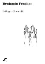 Title: Heidegger e Dostoevskij, Author: Benjamin Fondane