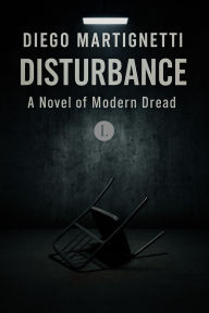 Title: Disturbance: A Novel of Modern Dread, Author: Diego Martignetti