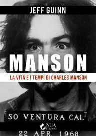 Title: La vita e i tempi di Charles Manson, Author: Jeff Guinn