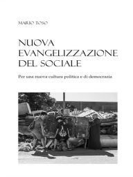 Title: Nuova evangelizzazione del sociale: Per una nuova cultura politica e di democrazia, Author: Mario Toso