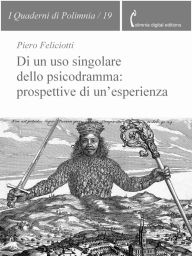 Title: Di un uso singolare dello psicodramma: prospettive di un'esperienza, Author: Piero Feliciotti