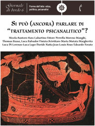 Title: Si può (ancora) parlare di trattamento psicanalitico?: Giornale di bordo 6. Forme dell'atto: etica, politica, psicanalisi, Author: Various