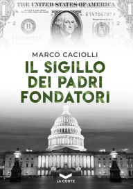 Title: Il sigillo dei Padri Fondatori, Author: Marco Caciolli