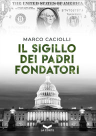 Title: Il sigillo dei Padri Fondatori, Author: Marco Caciolli