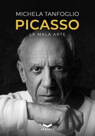 Title: PICASSO: La Mala Arte, Author: Michela Tanfoglio