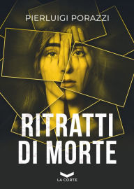 Title: Ritratti di morte, Author: Pierluigi Porazzi