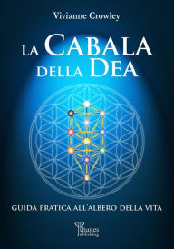 Title: La Cabala della Dea: Guida pratica all'Albero della Vita, Author: Vivianne Crowley