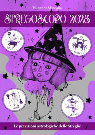 Title: Stregoscopo 2023: Le previsioni astrologiche delle Streghe, Author: Valentina Minoglio