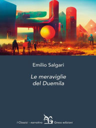 Title: Le meraviglie del Duemila, Author: Salgari Emilio