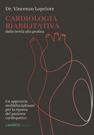Title: Cardiologia riabilitativa: dalla Teoria alla Pratica, Author: Vincenzo Lopriore