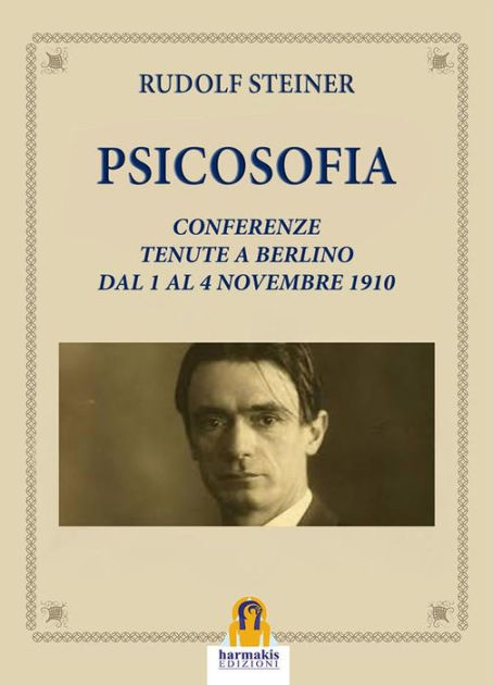 Psicosofia: Conferenze Tenute a Berlino dal 1 al 4 Novembre 1910 by ...