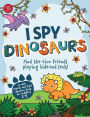 I Spy Dinosaurs: Find the Dino friends playing hide and seek! A cute search and find dinosaur book for toddlers 2-5