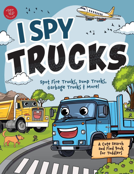 I Spy Trucks: Spot Fire Trucks, Dump Trucks, Garbage Trucks & More! A Cute Search and Find Book for Toddlers
