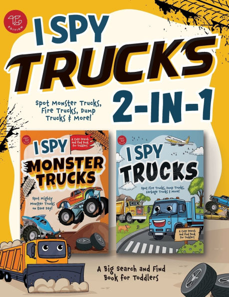 I Spy Trucks 2-in-1: Spot Monster Trucks, Fire Trucks, Dump Trucks & More! A Big Search and Find Book for Toddlers