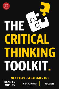 Title: The Critical Thinking Toolkit: Next-Level Strategies for Problem Solving, Reasoning & Success, Author: Vincent Calder