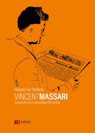 Title: Vincent Massari: Cronache di un abruzzese d'America, Author: Alessio De Stefano