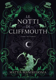 Title: Le notti di Cliffmouth: l'ombra del patrono, Author: Mattia Manfredonia