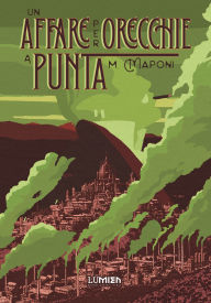 Title: Un affare per orecchie a punta: L'urban fantasy noir sporco e politico, Author: Maponi