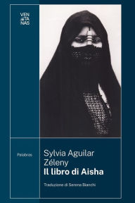 Title: Il libro di Aisha, Author: Sylvia Aguilar Zéleny