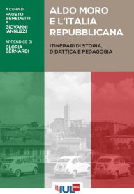 Title: Aldo Moro e l'Italia repubblicana: Itinerari di storia, didattica e pedagogia, Author: AA.VV.