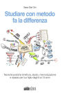 Studiare con metodo fa la differenza - Tecniche pratiche di lettura, studio, memorizzazione e ripasso per tuo figlio dagli 8 ai 18 anni