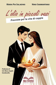 Title: L'olio in piccoli vasi: Provviste per la vita di coppia, Author: Nino Sammartano