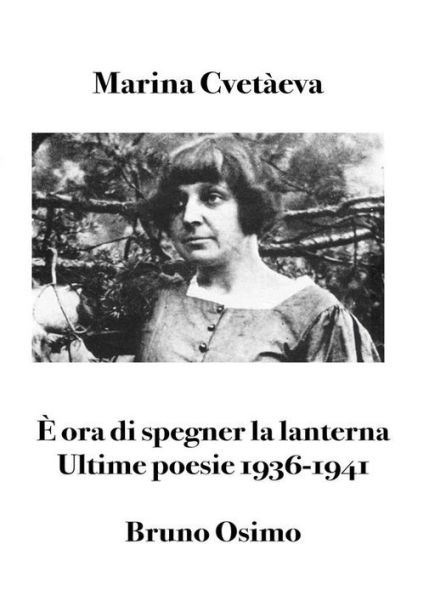 È ora di spegner la lanterna: Ultime poesie 1936-1941