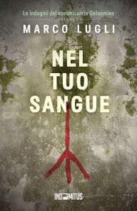 Title: Nel tuo sangue, Author: Marco Lugli