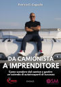 Da Camionista a Imprenditore: Come scendere dal camion e gestire un'azienda di autotrasporti di successo