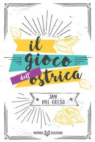 Title: Il gioco dell'ostrica, Author: Jay Del Gelso