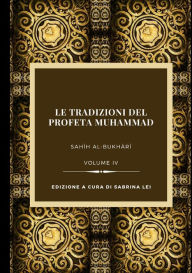 Title: La Tradizioni del Profeta Muhammad, Volume IV, Author: Muhammad al-Bukhari