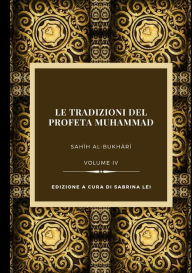 Title: La Tradizioni del Profeta Muhammad, Volume IV, Author: Muhammad Al-Bukhari