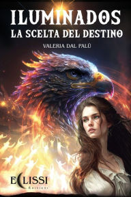 Title: Iluminados: La Scelta del Destino, Author: Valeria Dal Palï