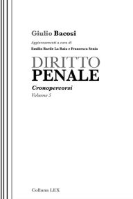 Title: DIRITTO PENALE: Cronopercorsi - Volume 5, Author: Giulio Bacosi