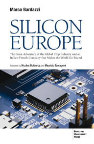 Title: Silicon Europe: The Great Adventure of the Global Chip Industry and an Italian-French Company that Makes the World Go Round, Author: Marco Bardazzi