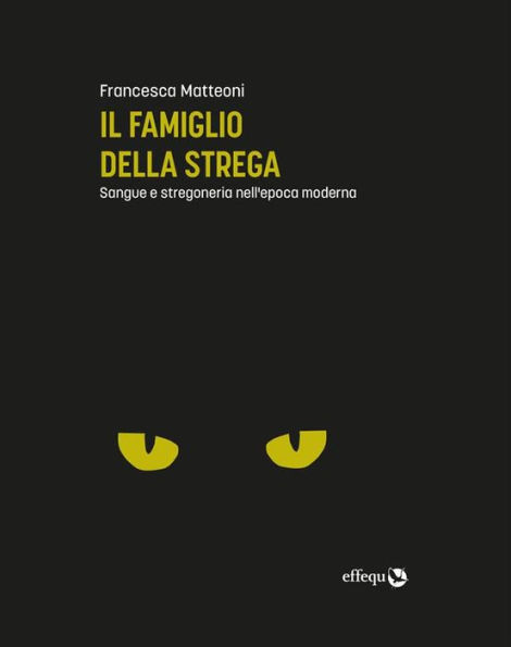 Il famiglio della strega: Sangue e stregoneria nell'epoca moderna