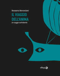 Title: Il viaggio dell'anima: Un saggio sull'alterità, Author: Rossano Baronciani