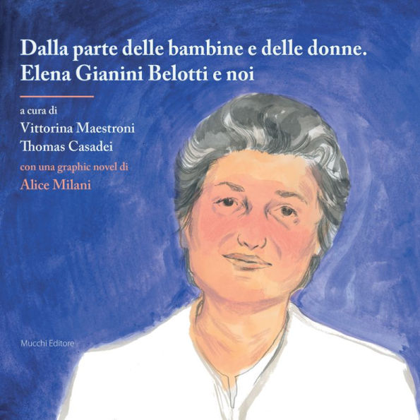 Dalla parte delle bambine e delle donne. Elena Gianini Belotti e noi: con una graphic novel di Alice Milani