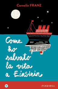 Title: Come ho salvato la vita a Einstein, Author: Cornelia Franz