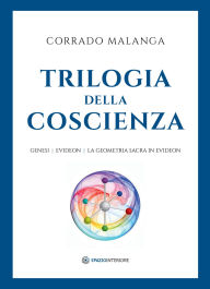 Title: Trilogia della coscienza: Genesi / Evideon / La geometria sacra in Evideon, Author: Corrado Malanga