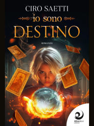 Title: Io sono Destino, Author: Ciro Saetti