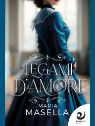 Title: Legami d'amore, Author: Maria Masella