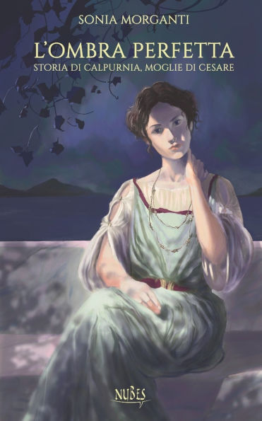 L'ombra perfetta: Storia di Calpurnia, moglie di Cesare