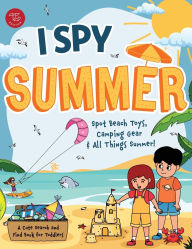 Title: I Spy Summer: Spot Beach Toys, Camping Gear and All Things Summer! A Cute Search and Find Book for Toddlers, Author: Marlies Larch