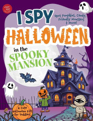 I Spy Halloween in the Spooky Mansion: Spot Pumpkins, Candy, Friendly Monsters & More! A Cute Halloween Gift for Toddlers