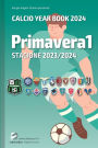 Primavera1 2023/2024: Tutto il calcio in cifre: Calcio Year Book 2024