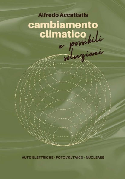 Cambiamento Climatico: e possibili soluzioni: auto elettriche, fotovoltaico, nucleare