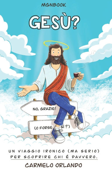 Gesï¿½? No, Grazie! (O Forse Sï¿½?): Un viaggio ironico (ma serio) per scoprire chi ï¿½ davvero